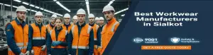 Finding the Best Workwear Manufacturers in Sialkot