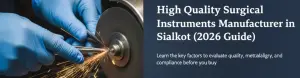 High Quality Surgical Instruments Manufacturer in Sialkot (2026 Guide)